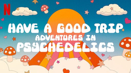 Phim Ảo giác Chuyến phiêu lưu vui vẻ - Have a Good Trip Adventures in Psychedelics PhimChill Vietsub (2020)