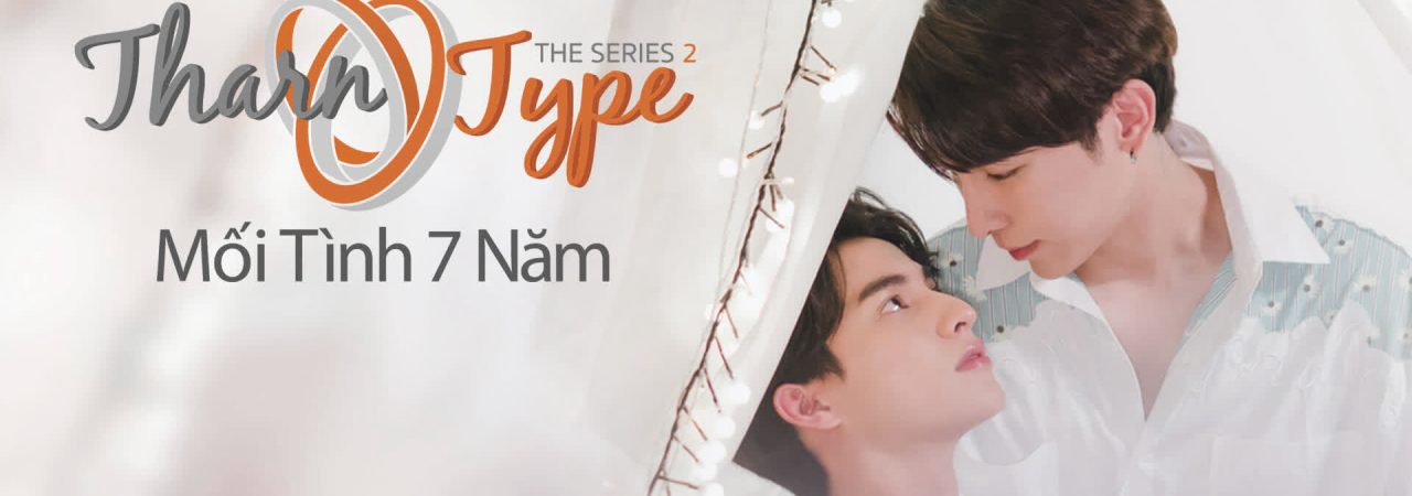 Phim TharnType The Series 2 Mối Tình 7 Năm - TharnType 2 7 Years of Love PhimChill Vietsub (2023)