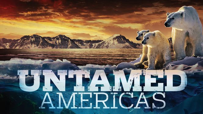 Phim Châu Mỹ Hoang Dã - Untamed Americas PhimChill Vietsub (2012)