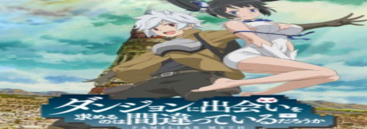 Phim Dungeon ni Deai wo Motomeru no wa Machigatteiru Darou ka - Is It Wrong to Try to Pick Up Girls in a Dungeon DanMachi Is It Wrong That I Want to Meet You in a Dungeon PhimChill Vietsub (2015)