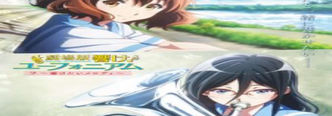 Phim Hibike Euphonium Movie 2 Todoketai Melody - Sound Euphonium the Movie May the Melody Reach You Gekijouban Hibike Euphonium Todoketai Melody PhimChill Vietsub (2018)