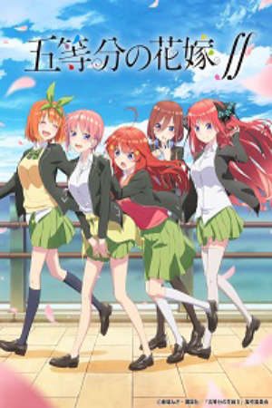 Phim 5 toubun no Hanayome ∬ - The Quintessential Quintuplets 2 Gotoubun no Hanayome 2nd Season The Five Wedded Brides 2nd Season 5 toubun no Hanayome 2nd Season The Quintessential Quintuplets 2nd Season PhimChill Vietsub (2021)