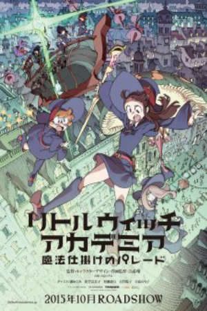 Phim Little Witch Academia Mahoujikake no Parade - Little Witch Academia The Enchanted Parade LWA 2 Little Witch Academia 2 PhimChill Vietsub (2015)