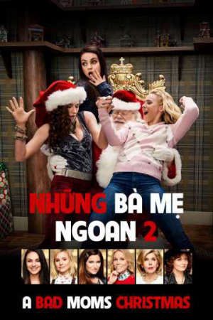 Phim Những bà mẹ ngoan 2 Giáng Sinh - A Bad Mom Christmas PhimChill Vietsub (2017)