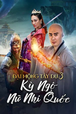 Phim Đại Mộng Tây Du 3 Kỳ Ngộ Nữ Nhi Quốc - 大梦西游3：女儿国奇遇记Dream Journey PhimChill Vietsub (2017)