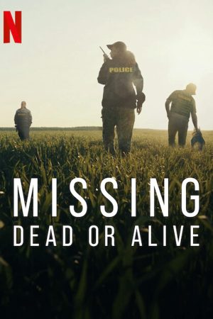 Phim Mất tích Đã chết hay còn sống - Missing Dead or Alive PhimChill Vietsub (2023)