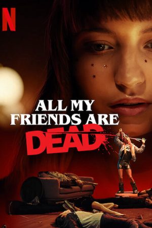 Xem phim All My Friends Are Dead tập full PhimChill Thuyết Minh HD Vietsub Quốc Gia Khác-All My Friends Are Dead