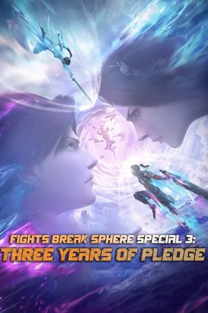 Phim Đấu Phá Thương Khung Hẹn Ước Ba Năm - Fights Break Sphere Special 3 Three Years of Pledge PhimChill Vietsub (2023)