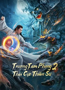 Phim Trương Tam Phong 2 Thái Cực Thiên Sư - Tai Chi Hero PhimChill Vietsub (2020)