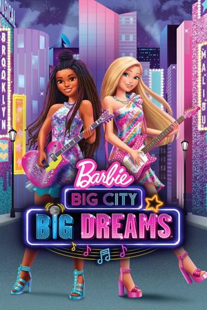 Phim Barbie Big City Big Dreams - Barbie Big City Big Dreams PhimChill Vietsub (2021)