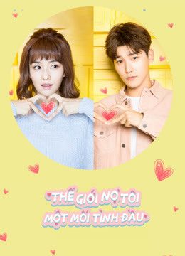 Phim Thế Giới Nợ Tôi Một Mối Tình Đầu - Luckyx27s First Love PhimChill Vietsub (2019)