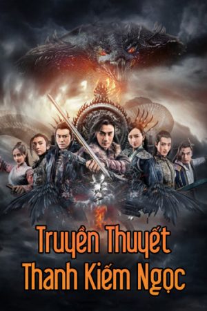 Phim Truyền Thuyết Thanh Kiếm Ngọc - The Legend Of Jade Sword PhimChill Vietsub (2017)