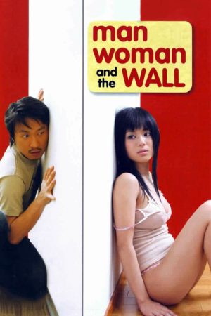 Phim Chàng Trai Cô Gái Và Bức Tường - Man Woman the Wall PhimChill Vietsub (2006)