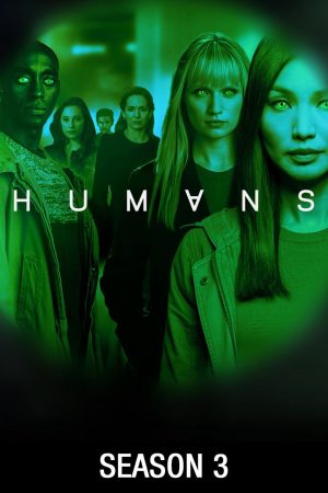 Phim Loài Người Nhân Tạo ( 3) - Humans (Season 3) PhimChill Vietsub (2018)