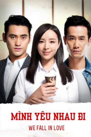 Xem phim Mình Yêu Nhau Đi tập 6 PhimChill Thuyết Minh HD Thuyết Minh  Phim Trung Quốc-We Are In Love