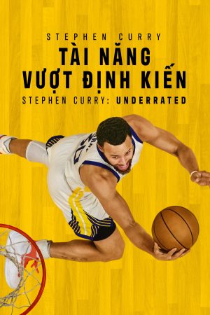 Phim Stephen Curry Tài Năng Vượt Định Kiến - Stephen Curry Underrated PhimChill Vietsub (2023)