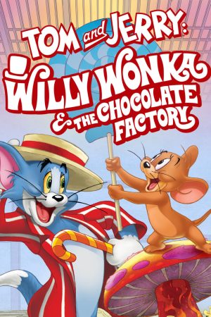 Phim Tom and Jerry Willy Wonka and the Chocolate Factory - Tom and Jerry Willy Wonka and the Chocolate Factory PhimChill Vietsub (2017)