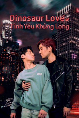 Phim Dinosaur Love Tình Yêu Khủng Long - Dinosaur Love PhimChill Vietsub (2023)