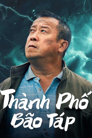 Xem phim Thành Phố Bão Táp tập full PhimChill Thuyết Minh HD Vietsub Phim Trung Quốc-Storm city