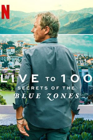 Phim Sống đến 100 Bí quyết của Blue Zones - Live to 100 Secrets of the Blue Zones PhimChill Vietsub (2023)