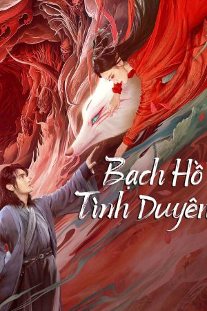 Phim Bạch Hồ Tình Duyên - White Fox PhimChill Vietsub (2023)