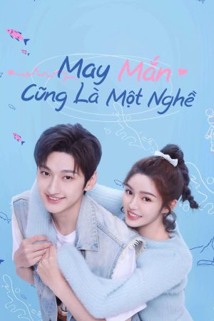 Phim May Mắn Cũng Là Một Nghề - Miss Lucky Go PhimChill Vietsub (2023)