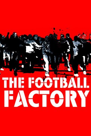 Phim The Football Factory - The Football Factory PhimChill Vietsub (2004)