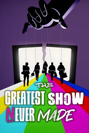 Xem phim The Greatest Show Never Made tập 3 PhimChill Thuyết Minh HD Vietsub Phim Anh-The Greatest Show Never Made