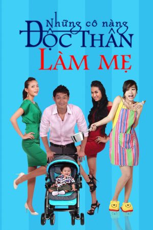 Phim Những Cô Nàng Độc Thân Làm Mẹ - Những Cô Nàng Độc Thân Làm Mẹ PhimChill Vietsub (2014)