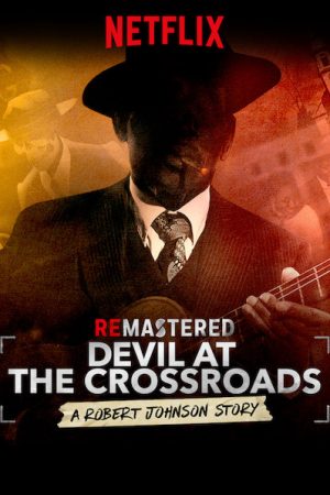 Phim Tái hiện Ác quỷ ở ngã tư đường - ReMastered Devil at the Crossroads PhimChill Vietsub (2019)