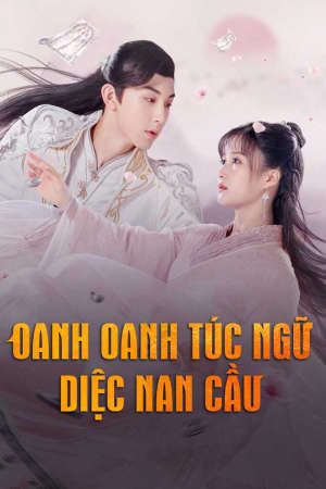 Phim Oanh Oanh Túc Ngữ Diệc Nam Cầu - Su Yu PhimChill Vietsub (2019)