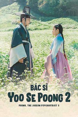 Phim Bác Sĩ Tâm Thần Joseon Yoo Se Poong ( 2) - Poong the Joseon Psychiatrist (Season 2) PhimChill Vietsub (2022)