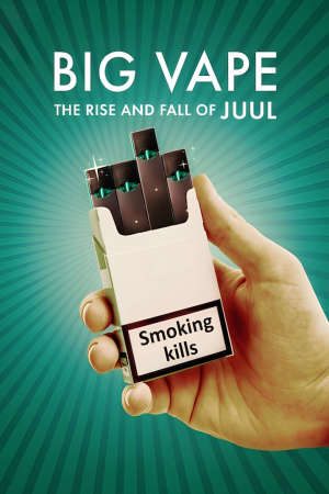 Phim Big Vape Thăng Trầm Của Thuốc Lá Juul 1 - Big Vape The Rise and Fall of Juul Season 1 PhimChill Vietsub (2023)