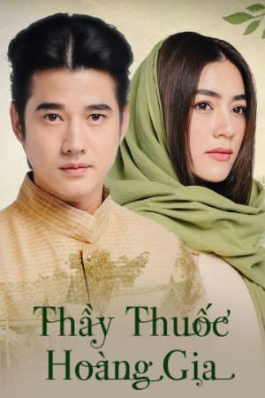 Phim Thầy Thuốc Hoàng Gia - Royal Doctor Mor Luang PhimChill Vietsub (2023)