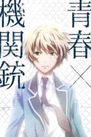 Phim Aoharu x Kikanjuu Kemono tachi no Senjou da na - Aoharu x Machinegun This is a Battlefield for Beasts Aoharu x Machinegun Special Aoharu x Machine Gun Special Aoharu x Machine Gun Battlefield of Beasts PhimChill Vietsub (2015)