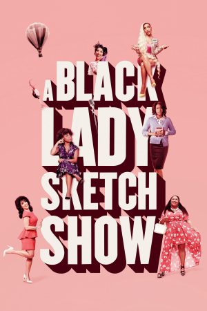 Phim Những Mẩu Hài Kịch Về Quý Cô Da Màu ( 1) - A Black Lady Sketch Show (Season 1) PhimChill Vietsub (2019)