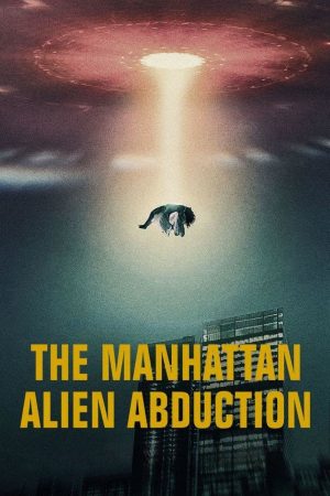 Phim Vụ bắt cóc của người ngoài hành tinh ở Manhattan - The Manhattan Alien Abduction PhimChill Vietsub (2024)