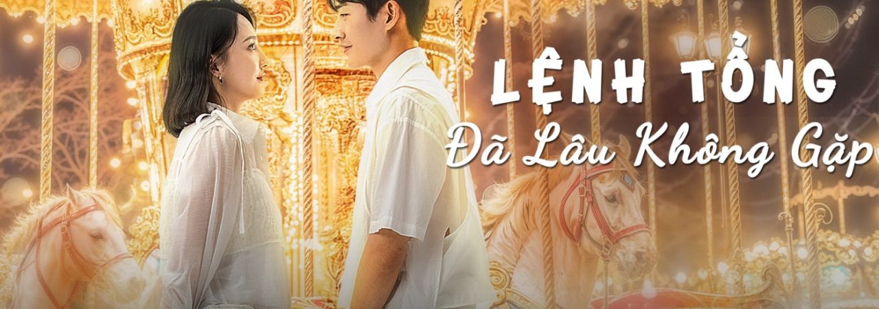 Poster of Lệnh Tổng Đã Lâu Không Gặp