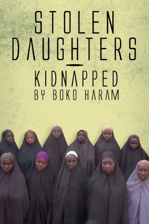 Phim Những Người Con Gái Bị Boko Haram Bắt Cóc - Stolen Daughters Kidnapped By Boko Haram PhimChill Vietsub (2018)