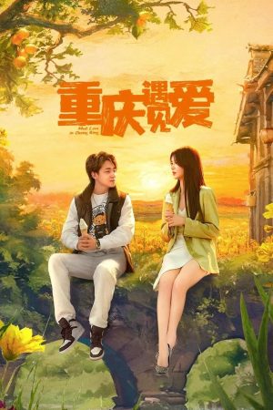 Xem phim Bắt Gặp Tình Yêu Ở Trùng Khánh tập 3 PhimChill Thuyết Minh HD Vietsub Phim Trung Quốc-Meet Love in Chong Qing