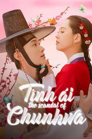 Phim Chuyện Tình Ái của Chun Hwa - The Scandal of Chun Hwa PhimChill Vietsub (2025)