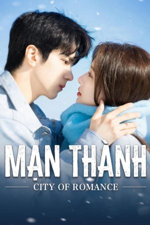 Phim Mạn Thành - City of Romance PhimChill Vietsub (2025)